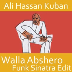 Ali Hassan Kuban - Walla Abshero (Funk Sinatra Edit)