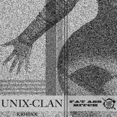 UNIX-CLAN - FAT ASS BITCH (v0.99)