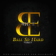 Stooki Sound x Hucci - Ball So Hard - bigE! Remix