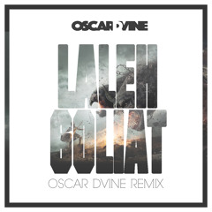 Laleh - Goliat (Oscar D'vine Remix)