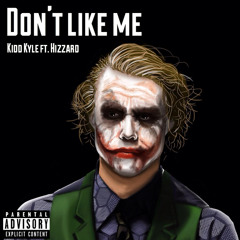 Don't Like Me (Ft. Hizzard)