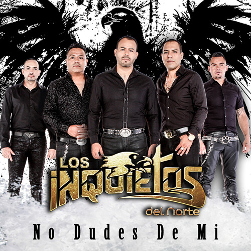 Stream Los Inquietos Del Norte - No Dudes De Mi by losinquietosdelnorte
