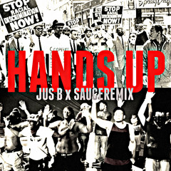 Hands Up- Jus B ft. SauceRemix (@TheofficialJusB @Sauceremix)