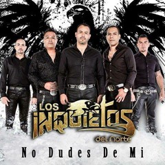 LOS INQUIETOS DEL NORTE No Dudes De Mi (2015)  Descarga