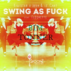 Kiwistar X Josh & le Chat feat Flechette - Swing as F*$k (BIM TONNER Remix)