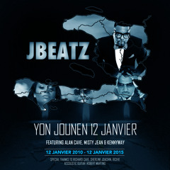 JBEATZ YON JOUNEN 12 JANVIER (HAITI TRIBUTE)     Feat. Alan Cave Kennyway Misty Jean