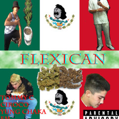 Flexican (ft.Tommy C, Em, Christian Camacho, Yung Chaka) [Prod.Ciroco]