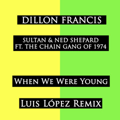 Dillon Francis & Various Artists - When We Were Young (Luis López Remix)