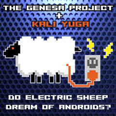 The Genesa Project & Kali Yuga - Do Electric Sheep Dream of Androids?