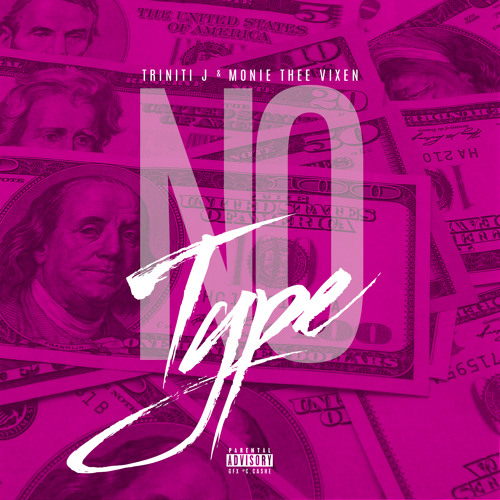 No Type (Female Version) - Triniti J. x Monie Thee Vixen