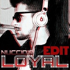 Loyal (Nuccio'S Edit)