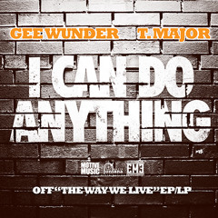 "I Can Do Anything" - Gee Wunder (Prod. T. Major)