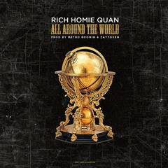 Rich Homie Quan - All Around The World [Prod. By Metro Boomin & Zaytoven] NO DJ