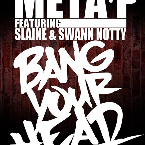 11 Bang Your Head Feat. Slaine And Swann Notty