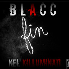 Blacc - FiN(feat. Kel Killuminati)[NEW SHIT!! 2015]