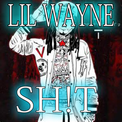 Lil Wayne  X  Sh!t Remix  X  Sorry4TheWait2