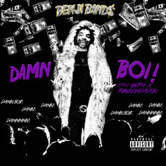 DAMN BOI! (Prod. by Germ x PhenomDaDon)
