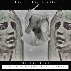 Foster The People - Helena Beat (Jailo & Kappa Kavi Remix)