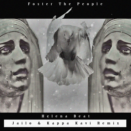 Stream Foster The People - Helena Beat (Jailo & Kappa Kavi Remix) by Jailo  & Kappa Kavi | Listen online for free on SoundCloud