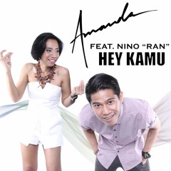 Amanda feat. Nino RAN - Hey Kamu