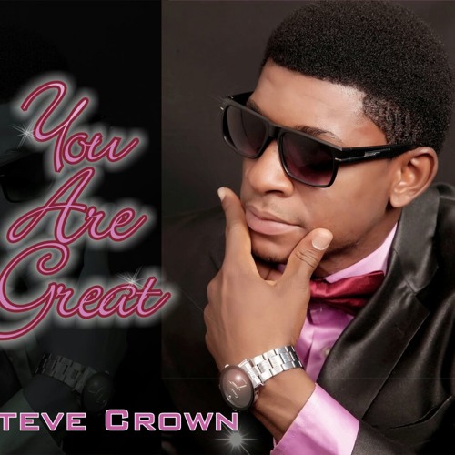 Stream You Are Great by Steve Crown Music | Listen online for free on  SoundCloud