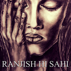 Ranjish hi sahi