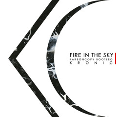 Fire In The Sky (Karboncopy Bootleg) - Kronic