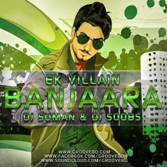 Baanjara - Ek Villain 2014 Remix - Dj Suman & Dj Soobs