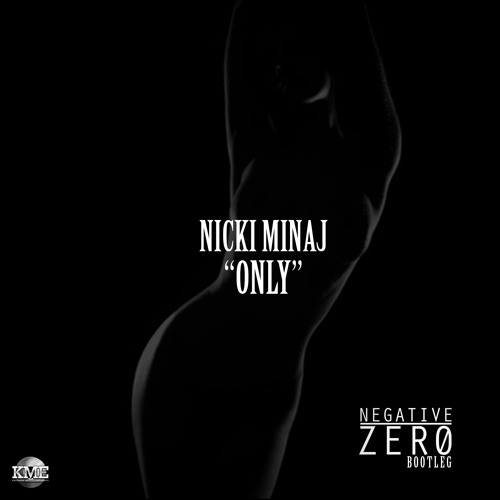 Nicki Minaj - Only (Negative Zero Bootleg)
