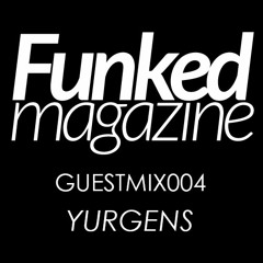 Funked Magazine - Guest Mix 004 - Yurgens