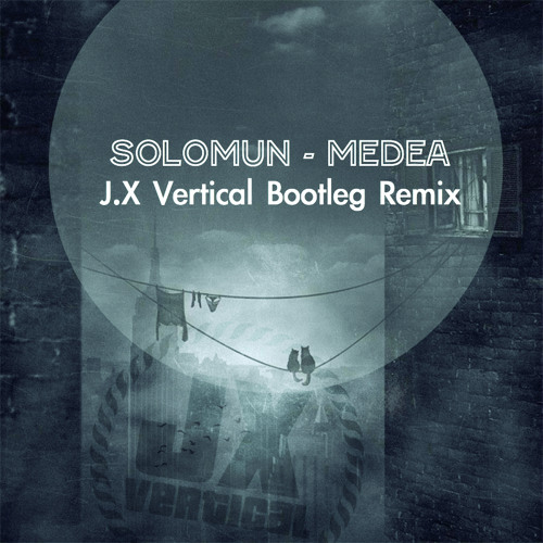 Solomun - Medea (J.X Vertical Bootleg Remix)