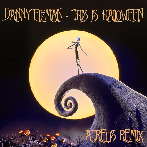 Stream Danny Elfman This Is Halloween (Atreus Remix) by Atreus