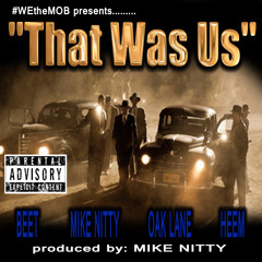 "That Was Us"- MIKE NITTY, BEET, OAKLANE & HEEM(exclusive)