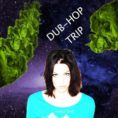 Nadja Lind  - Dub-Hop Trip DJ Mix for Kraftfuttermischwerk.de