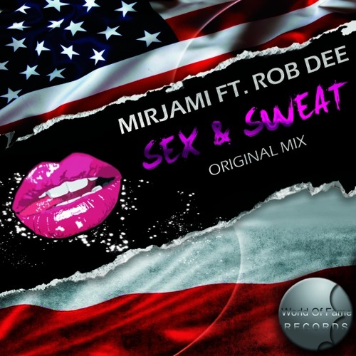 Stream Mirjami Feat Rob Dee Sex And Sweat Preview By World Of Fame Records Listen Online 