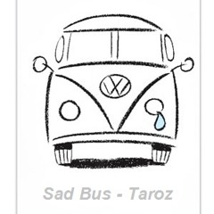 Sad Bus - Taroz