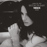Lana Del Rey - Brooklyn Baby (Yuksek Remix)