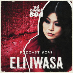 Eli Iwasa - SOTRACKBOA @ Podcast # 049