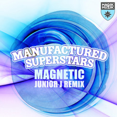 TEASER Manufactured Superstars - Magnetic (Junior J Remix) [Magik Muzik 1140-3]