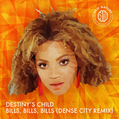 Destiny's Child - Bills,Bills,Bills (Dense City Remix) FREE DL