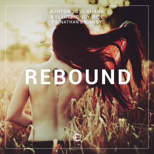 Ashton Love, Vhana & Electric Joy Ride Ft. Nathan Brumley - Rebound | OUT NOW