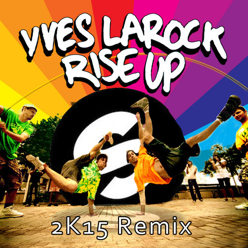 SUmit''l - Rise Up (Feat. Yves Larock) 2K15 Remix