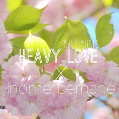 Heavy Love X Inome Berhane