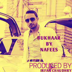 Bukhaar - Nafees - Irfan Chaudhry Productions