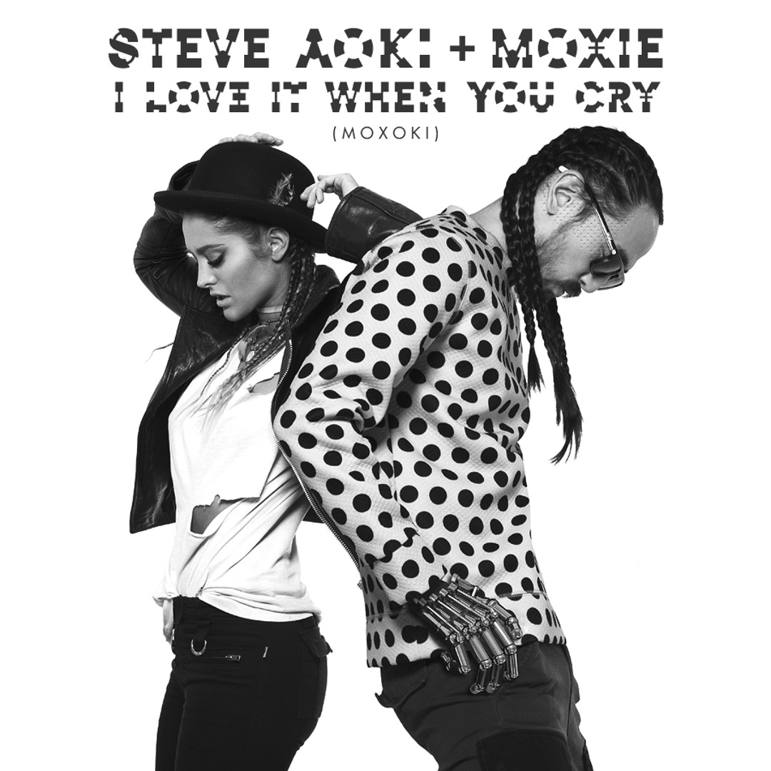 Stream Steve Aoki & Moxie - I Love It When You Cry (Moxoki) by