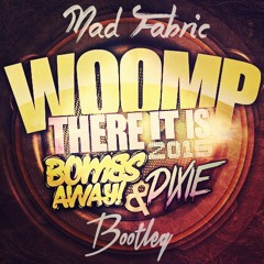 Bombs Away & Dixie - Whoomp 2015 (Mad Fabric Bootleg)