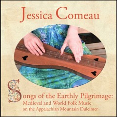 Songs of the Earthly Pilgrimage: Medieval and World Folk Music on the Appalachian Mountain Dulcimer