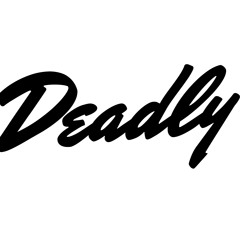 Deadly - SAY NO MORE #SayNoMore