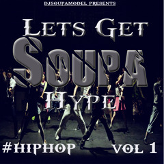 Lets Get Soupa Hype Vol 1 (DJ Soupa Model - Hip Hop)