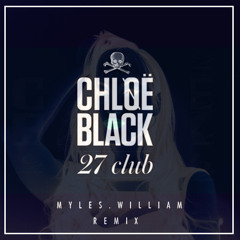 CHLØË BLACK - 27 Club (Myles.William Remix)